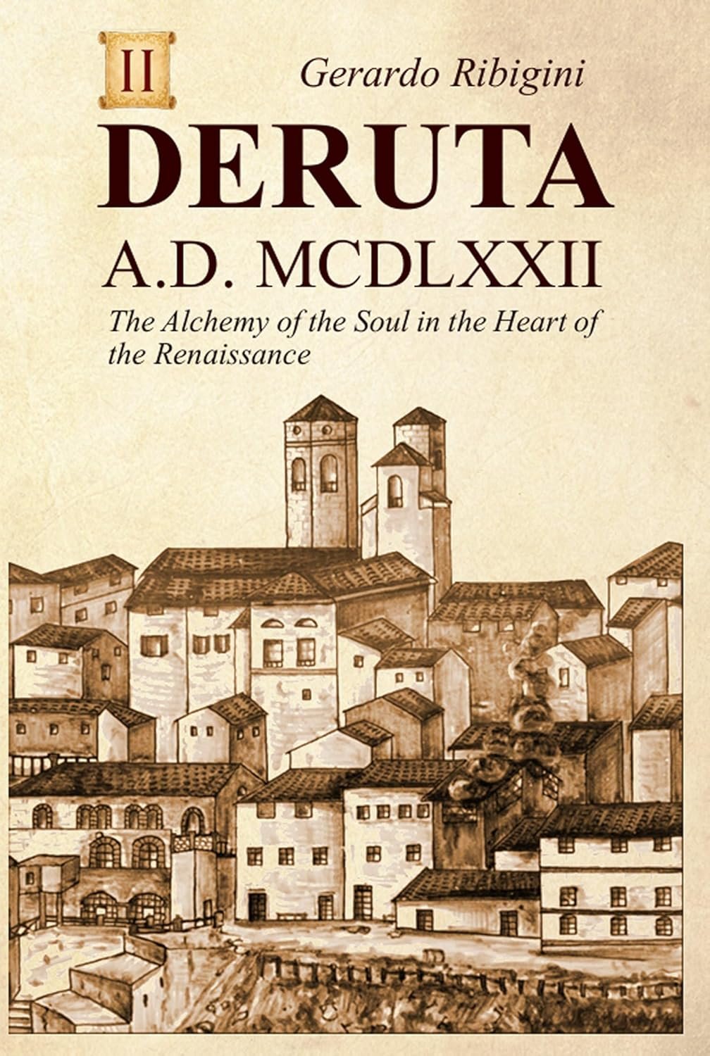 DERUTA A.D. MCDLXXII: The Alchemy of the Soul in the Heart of the Renaissance