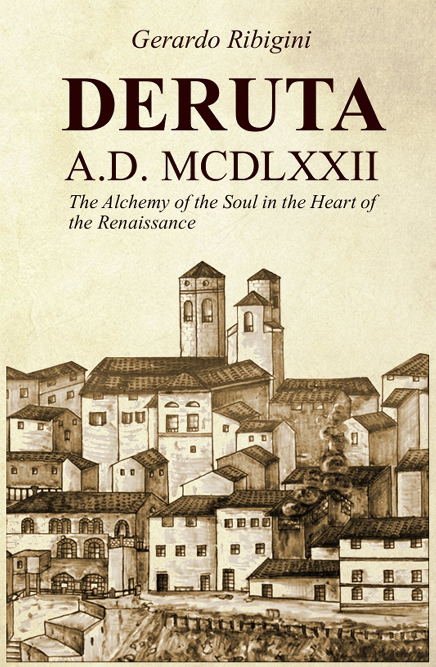 DERUTA A.D. MCDLXXII: The Alchemy of the Soul in the Heart of the Renaissance