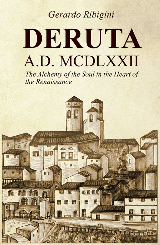 DERUTA A.D. MCDLXXII: The Alchemy of the Soul in the Heart of the Renaissance